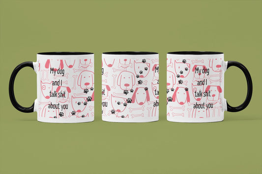 Funny Dog Lover11oz Mug – Features the bold saying “My Dog and I Talk Shit About You” – perfect for dog lovers with a sense of humour
