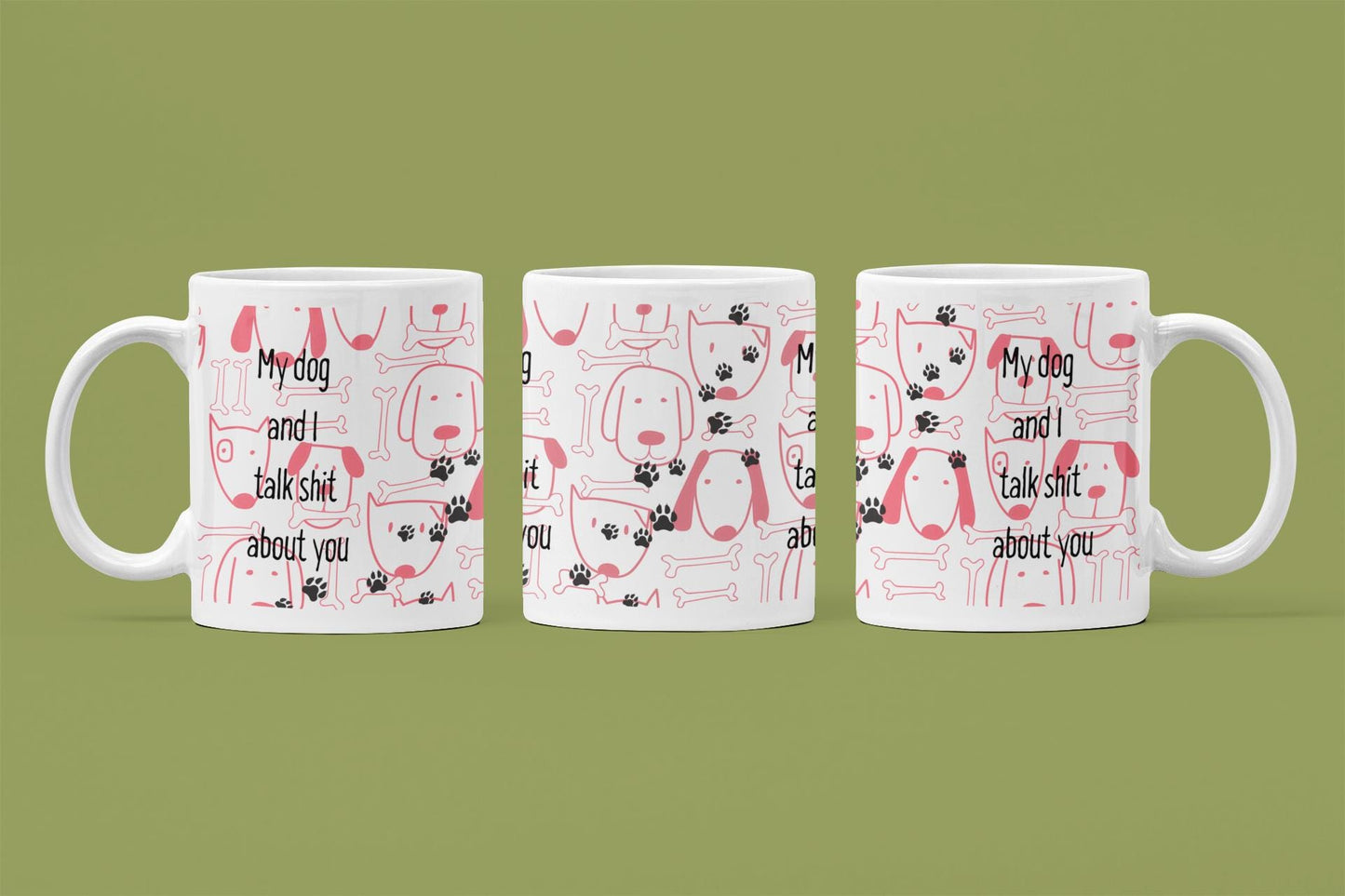 Funny Dog Lover11oz Mug – Features the bold saying “My Dog and I Talk Shit About You” – perfect for dog lovers with a sense of humour